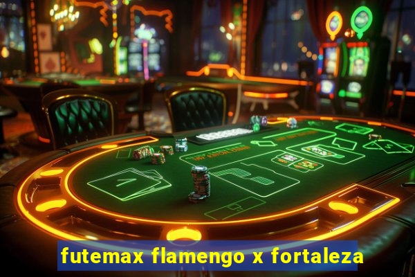 futemax flamengo x fortaleza